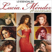 Album Lo Esencial de Lucía Méndez - 40 Aniversario