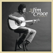 Album Have You Heard: Jim Croce Live
