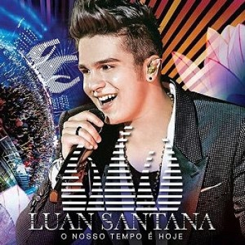 Album O Nosso Tempo é Hoje (Ao Vivo) de Luan Santana