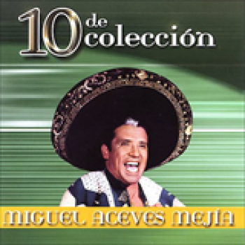 Album 10 De Colección de Miguel Aceves Mejia