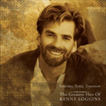 Album Yesterday, Today, Tomorrow- The Greatest Hits de Kenny Loggins