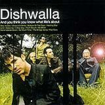 Album And You Think You Know What Life's About de Dishwalla