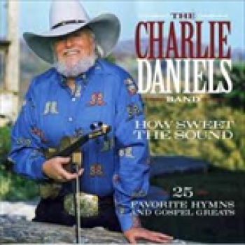 Album How Sweet The Sound: 25 Favorite Hymns And Gospel Greats de The Charlie Daniels Band