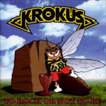 Album To Rock or Not to Be de Krokus