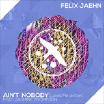 Album Ain't Nobody (Loves Me Better) (Feat. Jasmine Thompson) de Felix Jaehn