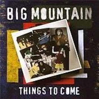 Album Things to Come de Big Mountain