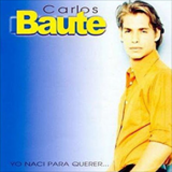 Album Yo Nací Para Querer de Carlos Baute