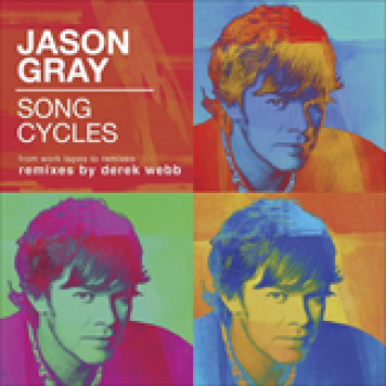 Album Song Cycles From Work Tapes To Remixes de Jason Gray