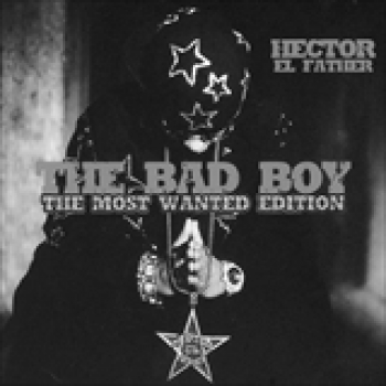 Album The Bad Boy The Most Wanted Edition de Héctor El Father