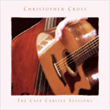 Album The Cafe Carlyle Sessions de Christopher Cross