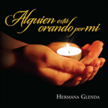 Album Alguien Esta Orando por Mi de Hermana Glenda