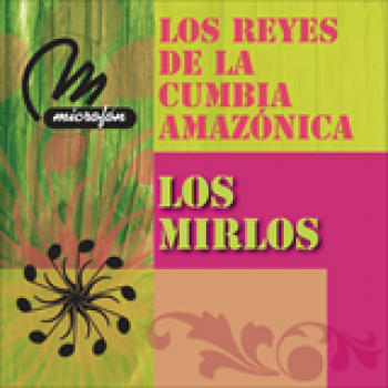 Album Los Reyes de la Cumbia Amazonica de Los Mirlos