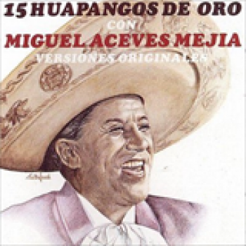 Album 15 Huapangos de Oro de Miguel Aceves Mejia
