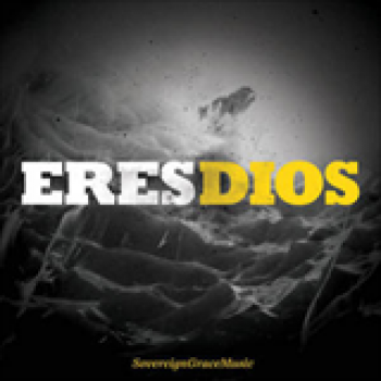 Album Eres Dios de Sovereign Grace Music