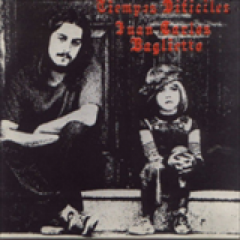 Album Tiempos Dificiles de Juan Carlos Baglietto