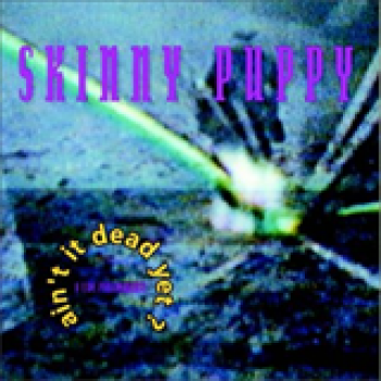 Album Ain't It Dead Yet? de Skinny Puppy