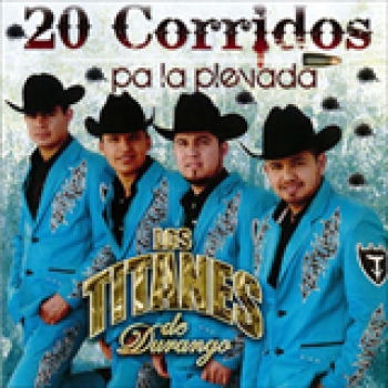 Album 20 Corridos Pa' La Plevada de Los Titanes de Durango