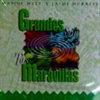 Album Grandes Son Tus Maravillas de Marcos Witt