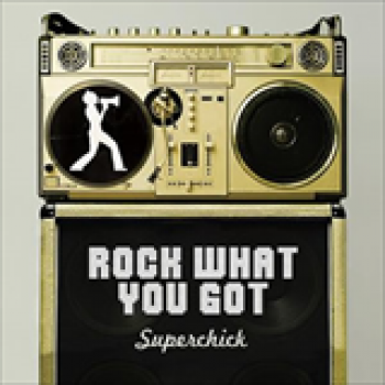 Album Rock What You Got de Superchick