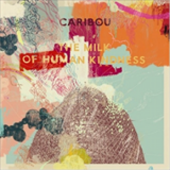 Album The Milk Of Human Kindness de Caribou