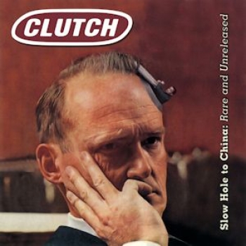 Album Slow Hole To China: Rare And Unreleased de Clutch