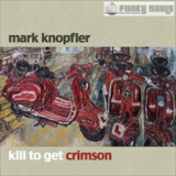 Album Kill To Get Crimson de Mark Knopfler