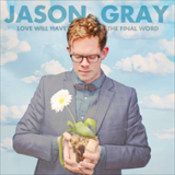 Album Love Will Have The Final Word de Jason Gray