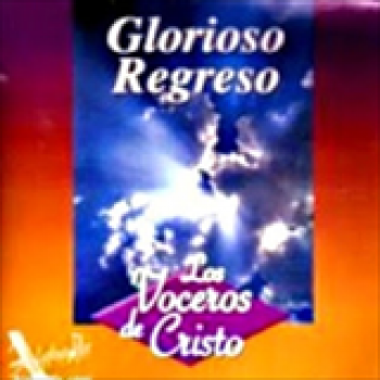 Album El Glorioso Regreso de Los Voceros de Cristo