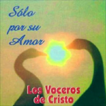 Album Sólo Por Su Amor de Los Voceros de Cristo