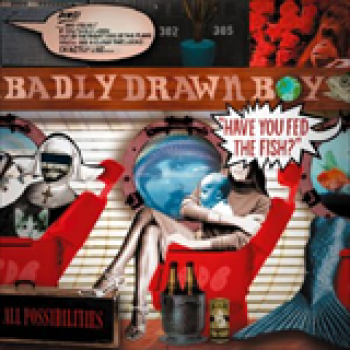 Album Have You Fed The Fish? de Badly Drawn Boy