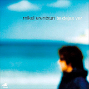 Album Te Dejas Ver de Mikel Erentxun