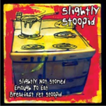 Album Slightly Not Stoned Enough To Eat Breakfast Yet Stoopid de Slightly Stoopid