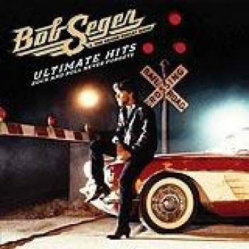 Album Ultimate Hits: Rock And Roll Never Forgets de Bob Seger