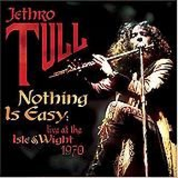 Album Nothing Is Easy: Live At The Isle Of Wright de Jethro Tull