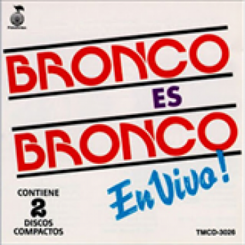Album Bronco Es Bronco En Vivo Vol. 1 de Bronco
