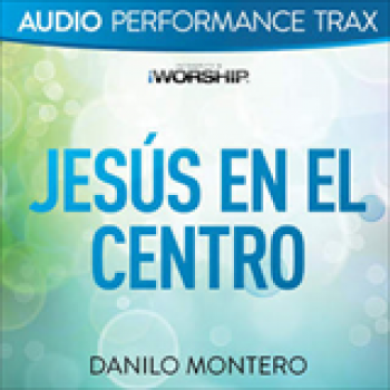 Album Jesús En E Centro (Audio Performance Trax) de Danilo Montero