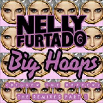 Album Big Hoops (Bigger The Better) [The Remixes, Pt. 1] de Nelly Furtado