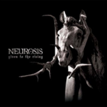 Album Given To The Rising de Neurosis