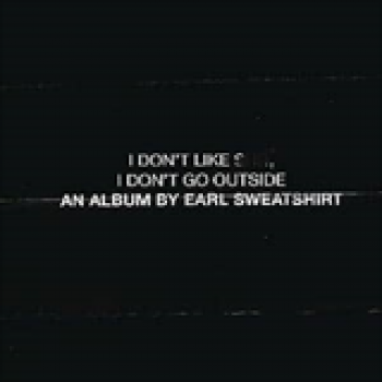 Album I Don't Like Shit, I Don't Go Outside: An Album by Earl Sweatshirt de Earl Sweatshirt