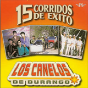 Album 15 Corridos De Éxito de Los Canelos de Durango