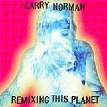 Album Remixing This Planet de Larry Norman