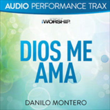 Album Dios Me Ama (Audio Performance Tracks) de Danilo Montero