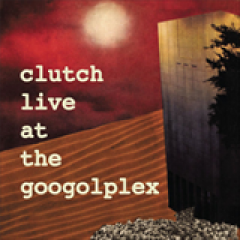 Album Live At The Googolplex de Clutch