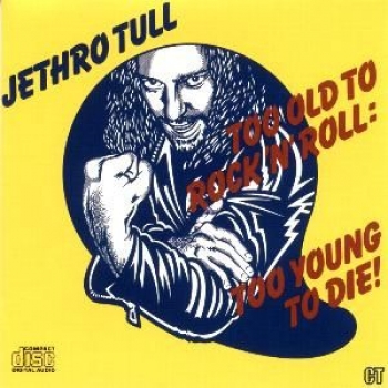 Album Too Old To Rock n' Roll: Too Young To Die (Remaster) de Jethro Tull