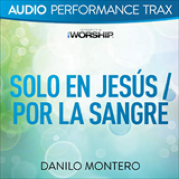 Album Solo En Jesús - Por La Sangre (Audio Performance Trax) de Danilo Montero