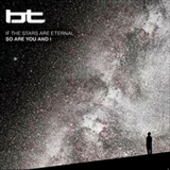 Album If the Stars Are Eternal So Are You and I de BT